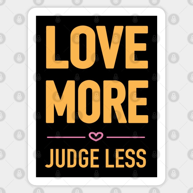 Love more, judge less block font Sticker by Love Life Random